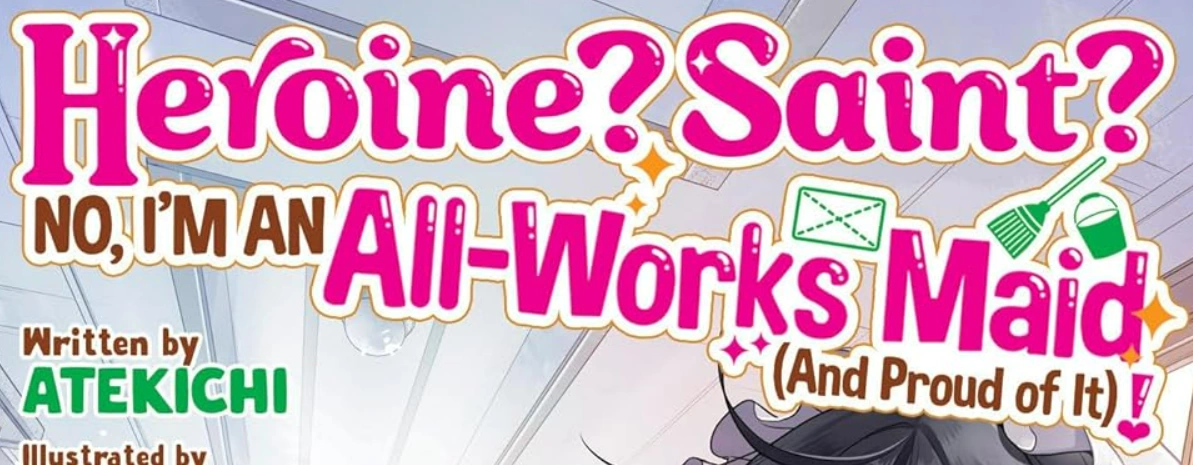 Heroine? Saint? No, I’m an All-Works Maid (And Proud of It)! logo